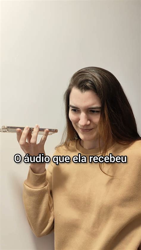 O áudio Que Eu Acho Que Mandei 🥴 Youtube