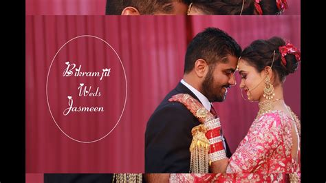 Best Wedding Highlights Bikramjit Weds Jasmeen Youtube