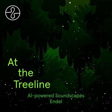 Endel Nature Sounds At The Treeline Lyrics And Tracklist Genius