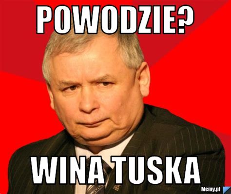 Powodzie Wina Tuska Memy Pl