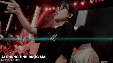 Ai Chung Tình Được Mãi If Khóc Một Mình TH Remix Hot Tik Tok 2022 NONSTOP VIỆT MIX 2022 YouTube