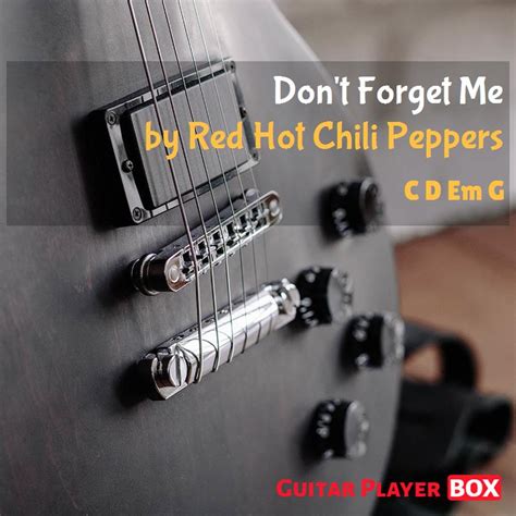 Don T Forget Me Red Hot Chili Peppers Chords Guitarplayerbox
