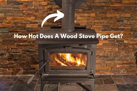 How Hot Does A Wood Stove Pipe Get Answered Freedom Residence