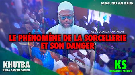 Khutba Le Ph Nom Ne De La Sorcellerie Et Son Danger Oustaz Oumar