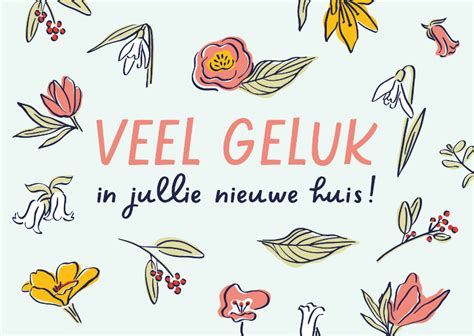 Felicitatiekaart Nieuwe Woning Bloemen En Geluk Kaartje2go