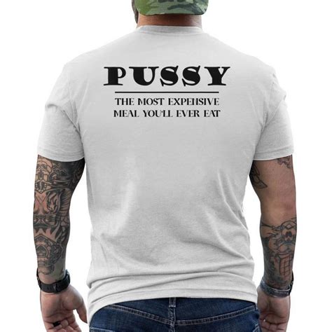 Pussy The Most Expensive Meal Youll Ever Eat Men S Back Print T Shirt Mazezy
