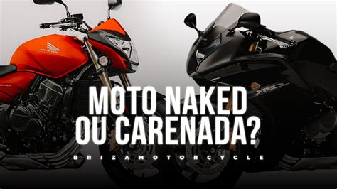 MOTO NAKED OU CARENADA QUAL É MELHOR OU QUAL ESCOLHER BRIZA