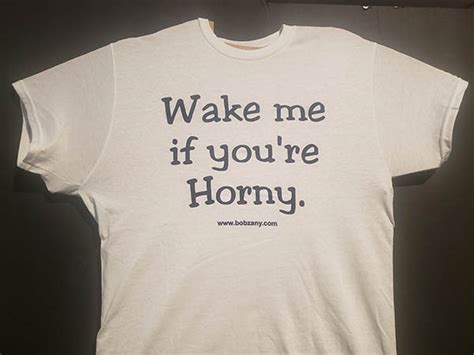 Wake Me If Youre Horny T Shirt