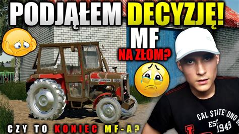 MPG 251 FS19 PODJĄŁEM CIĘŻKĄ DECYZJĘ MF 255 IDZIE NA ZŁOM