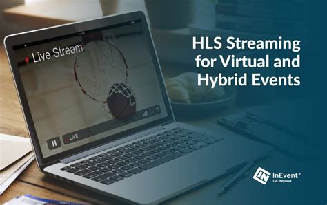 Everything You Need To Know About Hls Streaming For Virtual And Hybrid