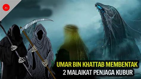 Ketika Umar Bin Khattab Membentak 2 Malaikat Di Alam Kubur Mz Story