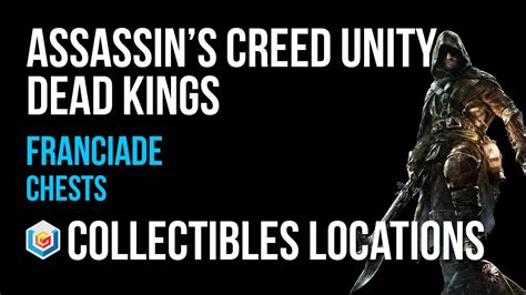 Assassins Creed Unity Dead Kings Franciade Chests Collectibles Guide Youtube