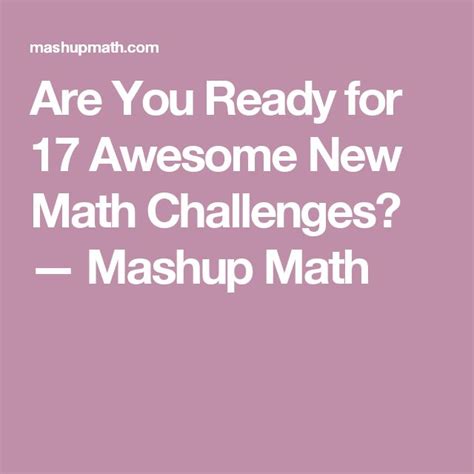 Are You Ready for 17 Awesome New Math Challenges? — Mashup Math ...