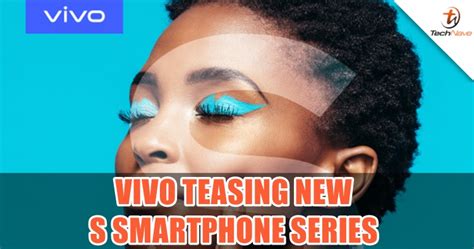 Vivo Malaysia will introduce a new S smartphone series in soon | TechNave