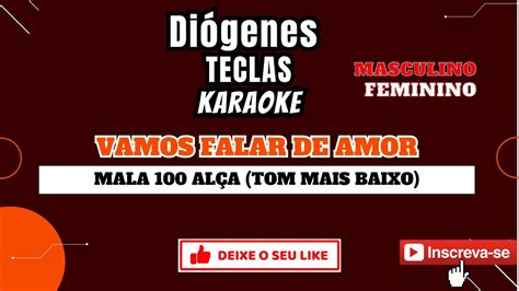 Karaoke Vamos Falar De Amor Mala Al A Tom Mais Baixo Youtube