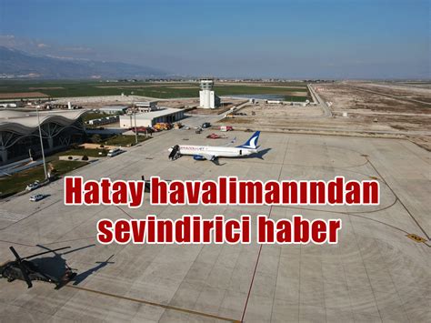 Hatay Havaliman Ndan Sevindirici Haber