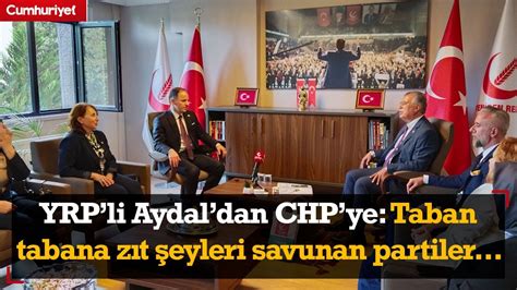 Yeniden Refah Partili Aydal dan CHP ye Taban tabana zıt şeyleri