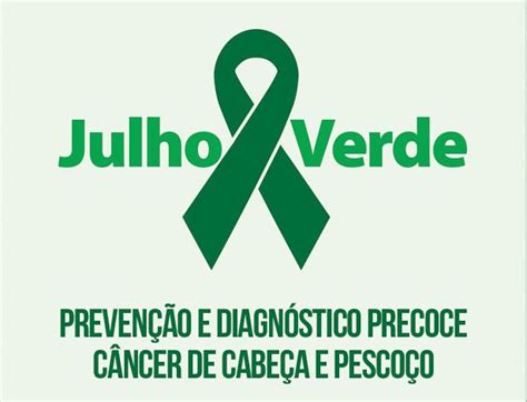 Campanha Julho Verde O C Ncer T Na Cara Mas S Vezes Voc N O V