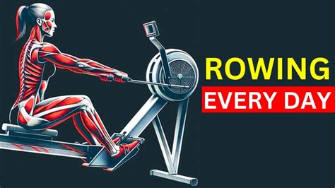 What Happens To Your Body When You Do Rowing Every Day Youtube