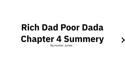 Rich Dad Poor Dad Chapter 4 By Hunter Jones On Prezi