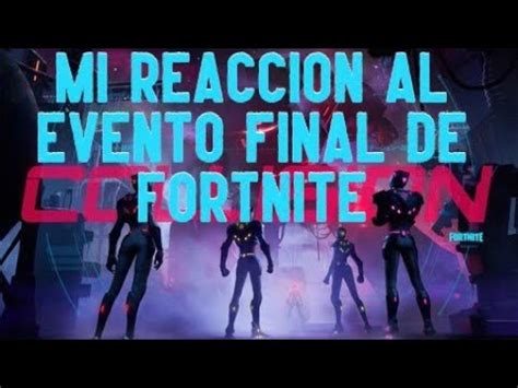 MI REACCION AL EVENTO FINAL DE FORTNITE YouTube