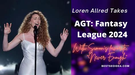 Loren Allred Takes Agt Fantasy League By Storm With A New