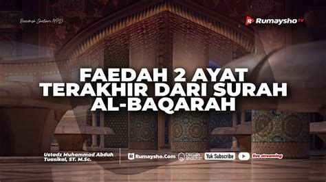 Faedah Dua Ayat Terakhir Dari Surah Al Baqarah Ustadz Muhammad Abduh