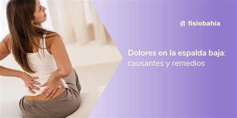 Dolor En La Parte Baja De La Espalda ️ Causas Remedios