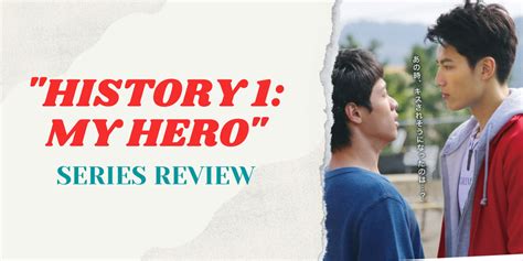 “HIStory 1: My Hero” Series Review (Ep.1 to 4) | The BL Xpress