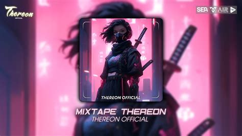 Mixtape EDM Căng Đét THEREON REMIX Edm Hot Tiktok Chiến Game Cực Chiến Team Bạn Khóc Thét