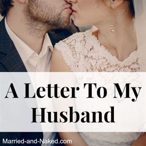 A Letter To My Husband Married And Naked Letters To My Husband Love And Marriage Marriage Tips