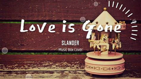 Love Is Gone Slander Music Box Cover Youtube