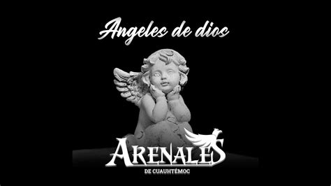 Arenales De Cuauhtemoc Angeles De Dios Youtube