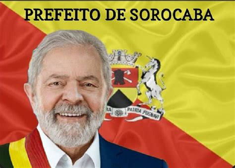 MEMES Lula é o novo prefeito de Sorocaba entenda