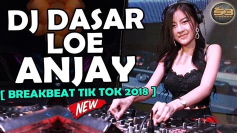 Dj Dasar Lo Anjay ♫ Lagu Tik Tok Terbaru Remix Original 2018 Youtube