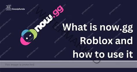 What Is Now Gg Roblox And How To Use It Gossipfunda