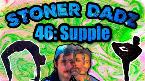 Stoner Dadz Ep 46 Supple YouTube