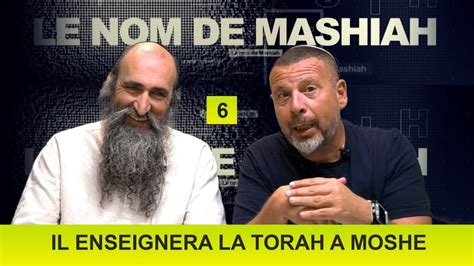 Le nom du Machiah 6 Il enseignera la Torah a Moché Rabbenou Rav