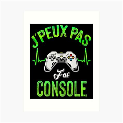 J Peux Pas J Ai Console Cadeau Ado Anniversaire Art Print For Sale By