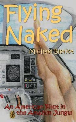 Libro Flying Naked An American Pilot In The Amazon Jungl Env O Gratis