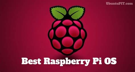 Top 20 Best Raspberry Pi OS Available To Use in 2022