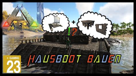 Ark Survival Evolved Tutorial Deutsch Hausboot Raft Bauen