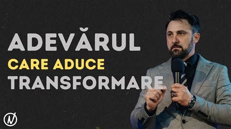 Adevarul Care Aduce Transformare Pastor Alin Sucilea YouTube