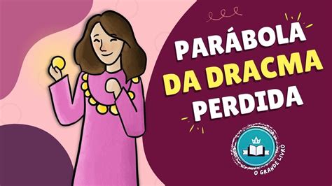 A Parabola Da Dracma Perdida - História Bíblica Para Crianças A PARÁBOLA DA DRACMA PERDIDA O Grande ...
