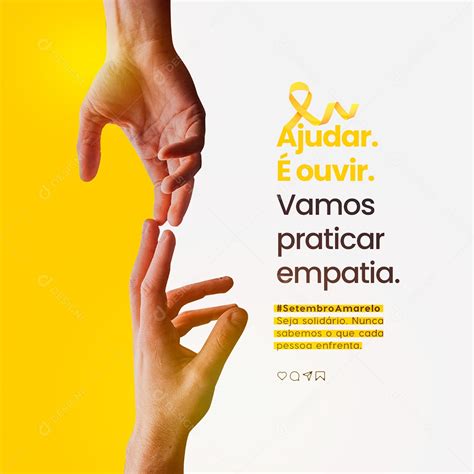 A Empatia Nos Ajuda A Combate O - Ajudar é ouvir vamos praticar empatia Setembro Amarelo Social Media PSD ...