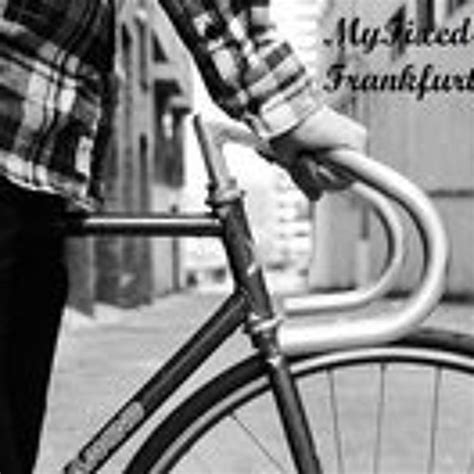 Stream Myfixed Gear Frankfurt Music Listen To Songs Albums