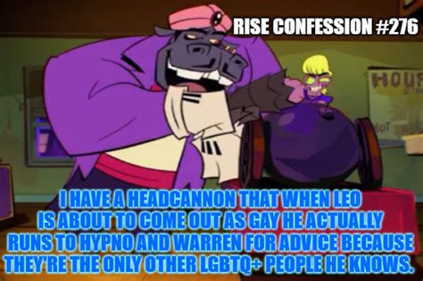 I Have A Headcannon That When Leo Is About To Come Out As Gay He Actually Runs To Hypno And