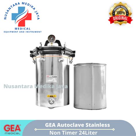 Jual Autoclave GEA Stainless Steel NON TIMER 24 Liter Shopee Indonesia