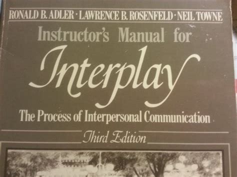 Interplay The Process Of Interpersonal Communication 15th Ed