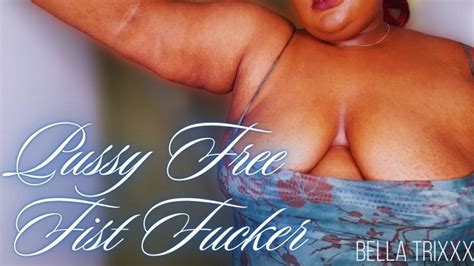 Pussy Free Fist Fucker Bella Trixxx Pussy Denial JOI Bella Trixxx Clips4sale